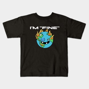 im fine - Earth Kids T-Shirt